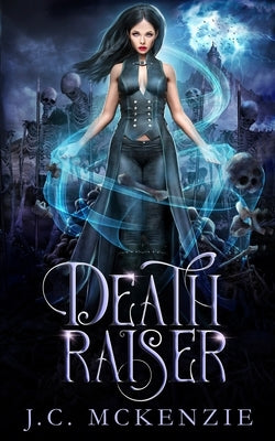 Death Raiser by McKenzie, J. C.
