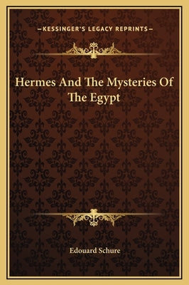 Hermes and the Mysteries of the Egypt by Schure, Edouard