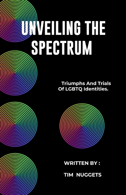 Unveiling the Spectrum: Triumphs and Trials of LGBTQ Identities by Nuggets, Tim