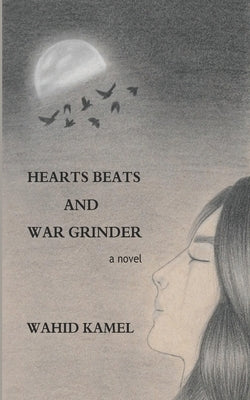 Hearts Beats and War Grinder by Kamel, Wahid