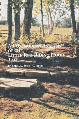 A Postmodern Analysis of the Little Red Riding Hood Tale by Chalou, Barbara Smith