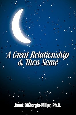 A Great Relationship & Then Some by Digiorgio-Miller, Janet