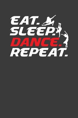 Eat Sleep Dance Repeat: Cool Dancer Enthusiast Gift by Designs, Frozen Cactus