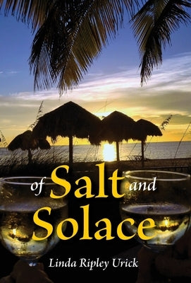 Of Salt And Solace by Ripley Urick, Linda