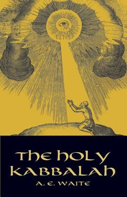 The Holy Kabbalah by Waite, A. E.