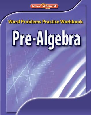 Pre-Algebra, Word Problems Practice Workbook by McGraw Hill
