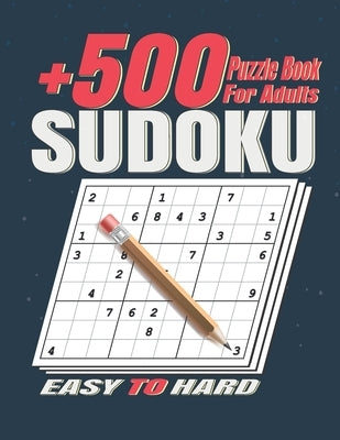 +500 Sudoku Puzzles Book for Adults .: Easy to Hard Sudoku Puzzle books for Adults . Sudoku Book With +500 Sudoku Puzzles For Adults With Solutions . by Sudokoo, Gams To