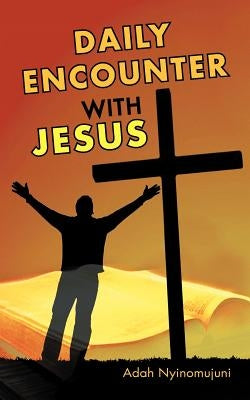 Daily Encounter with Jesus by Nyinomujuni, Adah