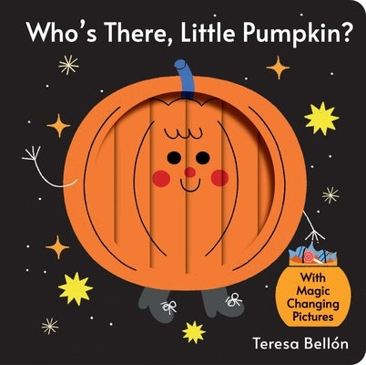 Who's There, Little Pumpkin? by Bellón, Teresa