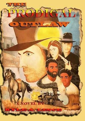 The Prodigal Outlaw by Lince, Kyle a.