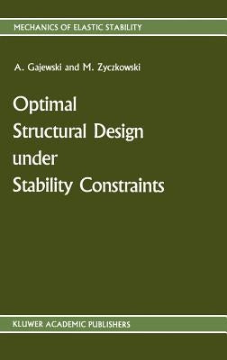 Optimal Structural Design Under Stability Constraints by Gajewski, Antoni