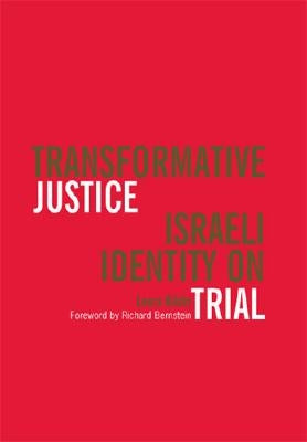 Transformative Justice: Israeli Identity on Trial by Bilsky, Leora Yedida