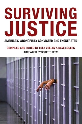 Surviving Justice: America's Wrongfully Convicted and Exonerated by Eggers, Dave