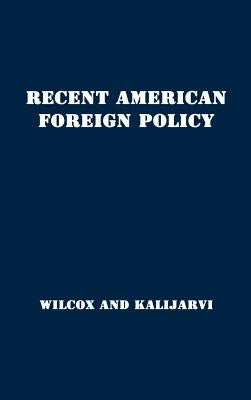 Recent American Foreign Policy: Basic Documents 1941-1951 by Wilcox, Francis Orlando
