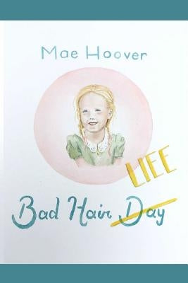 Bad hair Life by Hoover, Mae