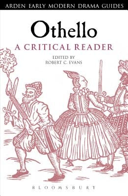 Othello: A Critical Reader by Evans, Robert C.