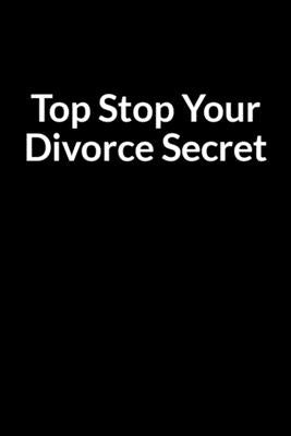 Top Stop Your Divorce Secret: Save Your Marriage When Your Wife Has Left (for Men Only) by Kilette, Nolan