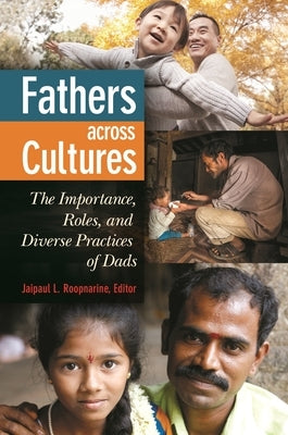 Fathers Across Cultures: The Importance, Roles, and Diverse Practices of Dads by Lemonda, Catherine S. Tamis