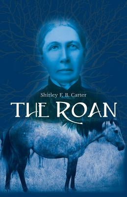The Roan by Carter, Shirley F. B.
