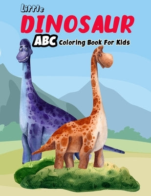 Little Dinosaur ABC Coloring Book For Kids: Dinosaur Alphabet Coloring Book - Jurassic World Coloring Book ( 8.5 X 11 ) by Alex, Jihan