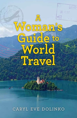 A Woman's Guide to World Travel by Dolinko, Caryl