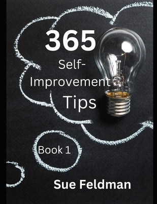 365 Self-Improvement Tips: Book 1 by Feldman, Sue