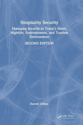 Hospitality Security: Managing Security in Today's Hotel, Nightlife, Entertainment, and Tourism Environment by Clifton, Darrell
