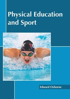 Physical Education and Sport by Osborne, Edward