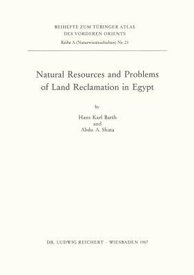 Natural Resources and Problems of the Land Reclamation in Egypt by Barth, Hans Karl