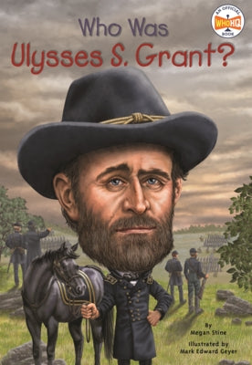 Who Was Ulysses S. Grant? by Stine, Megan