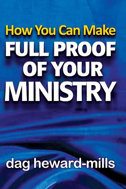 How You Can Make Full Proof Of Your Ministry by Heward-Mills, Dag