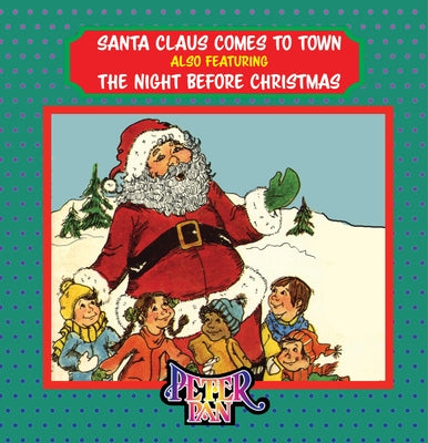 Santa Claus Comes to Town: Featuring the Night Before Christmas by Donald Kasen