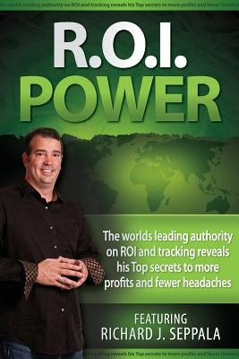 ROI Power: The Step-By-Step Guide to Maximizing Private Practice and Small Business Profits by Seppala, Richard J.