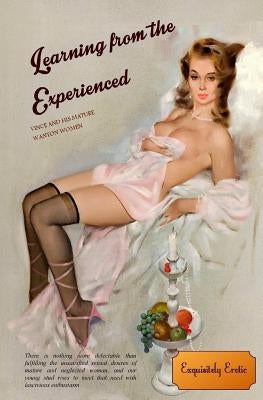 Learning from the Experienced: Vince and his Mature Wanton Women by Press, Locus Elm