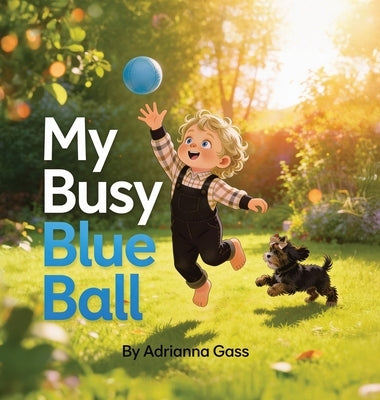 My Busy Blue Ball by Gass, Adrianna