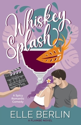 Whiskey Splash: A Celebrity Romantic Comedy by Berlin, Elle