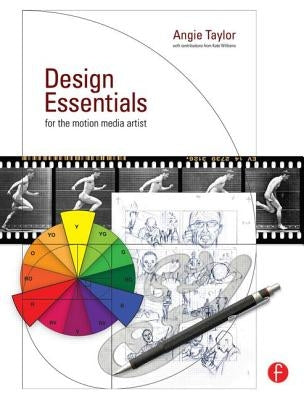 Design Essentials for the Motion Media Artist: A Practical Guide to Principles & Techniques by Taylor, Angie