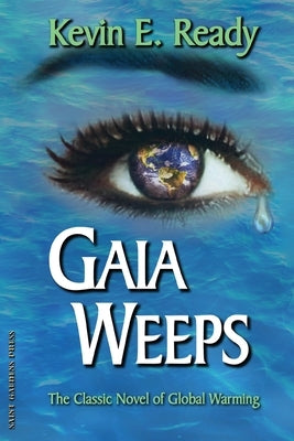 Gaia Weeps by Ready, Kevin E.