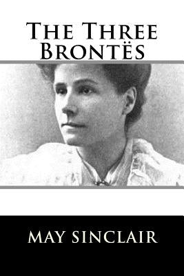 The Three Brontës by Sinclair, May