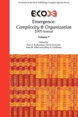 Emergence: Complexity & Organization 2005 Annual by Richardson, Kurt A.