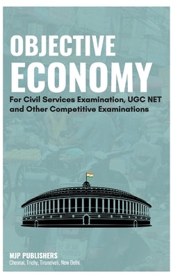Objective Economy For Civil services Examination UGC NET and Other Competitive Examinations by Unknown
