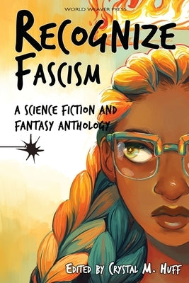 Recognize Fascism: A Science Fiction and Fantasy Anthology by Huff, Crystal M.