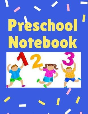 Preschool Notebook: Preschool Handwriting Workbook Preschool Activity Book Homeschool Learning For Preschoolers Preschool Books For 2-4 years by By Suave, Notebooks