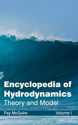 Encyclopedia of Hydrodynamics: Volume I (Theory and Model) by McGuire, Fay