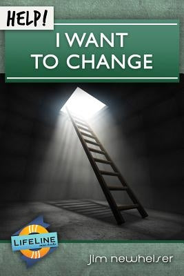 Help! I Want to Change by Newheiser, Jim