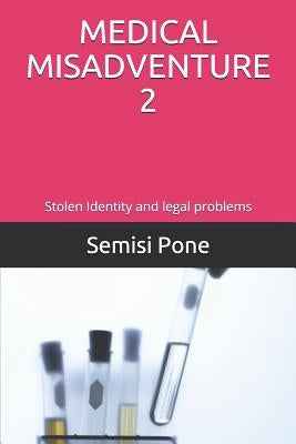 Medical Misadventure 2: Stolen Identity and Legal Problems by Pone, Semisi