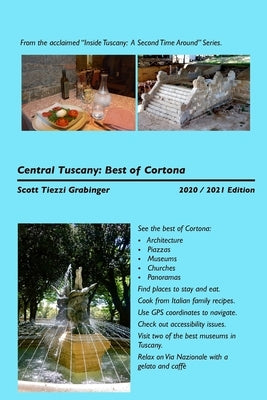 Central Tuscany: The Best of Cortona by Grabinger, Scott Tiezzi