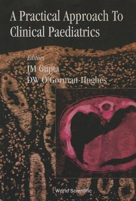 A Practical Approach to Clinical Paediatrics by Gupta, J. M.