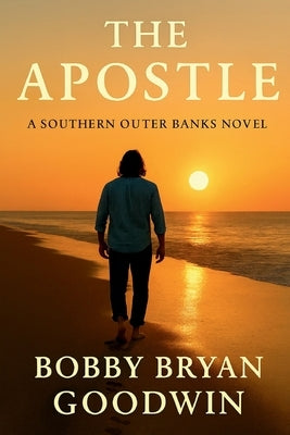 The Apostle: A Southern Outer Banks Novel by Goodwin, Bobby Bryan