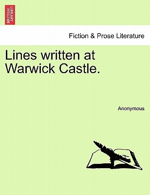Lines Written at Warwick Castle. by Anonymous